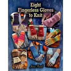 (영문도서) Eight Fingerless Gloves to Knit Paperback, Janis Frank, English, 9798224041640