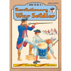 (영문도서) How to Be a Revolutionary War Soldier Hardcover, National Geographic Kids, English, 9780792274896