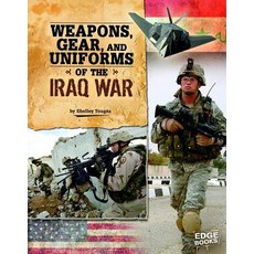 Weapons Gear and Uniforms of the Iraq War Hardcover, Capstone Press