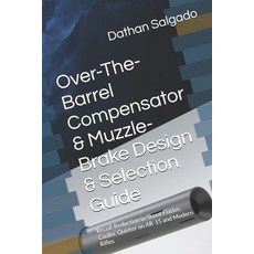 (영문도서)Over-The-Barrel Compensator & Muzzle-Brake Design & Selection Guide: Recoil-Redu... Paperback, Independently Published, English, 9798287633110