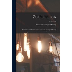 (영문도서) Zoologica: Scientific Contributions of the New York Zoological Society; v.38 (1953) Paperback, Legare Street Press, English, 9781014735102