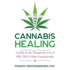 Cannabis Healing: A Guide to the Therapeutic Use of Cbd Thc and Other Cannabinoids Paperback, Park Street Press