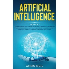 (영문도서) Artificial Intelligence: 4 books in 1: AI For Beginners + AI For Business + Machine Learning For Beg... Hardcover, Alicex Ltd, English, 9781801915250