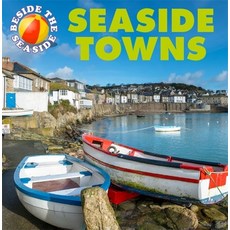 Beside the Seaside: Seaside Towns Paperback, Franklin Watts, English, 9781445137612