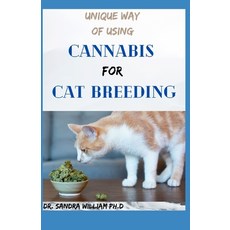 Unique Way of Using Cannabis for Cat Breeding: The Simplified Guide To Using Clinical Cannabis For C... Paperback, Independently Published, English, 9798706288778