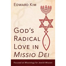 (영문도서) God's Radical Love in Missio Dei: Focused on Missiology for Jewish Mission Paperback, Wipf & Stock Publishers, English, 9781666756890