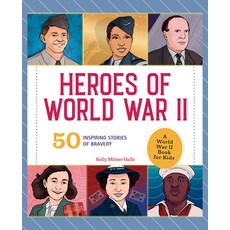 (영문도서) Heroes of World War 2: A World War 2 Book for Kids: 50 Inspiring Stories of Bravery Hardcover, Rockridge Press, English, 9781638786375