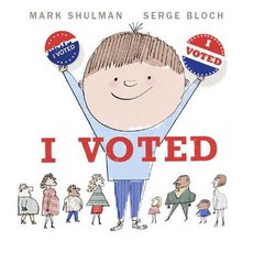 I Voted: Making a Choice Makes a Difference Hardcover, Neal Porter Books, English, 9780823445615
