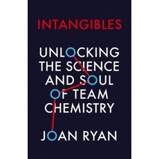 Intangibles:Unlocking the Science and Soul of Team Chemistry, Intangibles, Joan Ryan(저),HarperCollins P.., HarperCollins Publishers