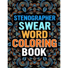 Stenographer Swear Word Coloring Book: Stress Relieving Filthy Sweary Words Coloring Book for Adults... Paperback, Independently Published, English, 9798577323950