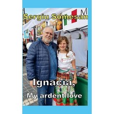 Ignacia my ardent love (Romanian Edition) [paperback], Ignacia, my ardent love (Roman