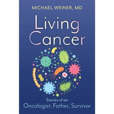 Living Cancer: Stories from an Oncologist Father and Survivor (Paperback)