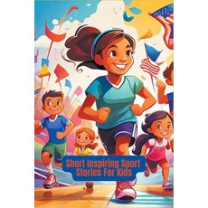 (영문도서) Short Inspiring Sport Stories For Kids Paperback, Mahdi Amini, English, 9798223888925