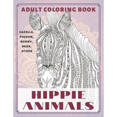 Hippie Animals - Adult Coloring Book - Gazella Possum Bunny Bear other Paperback, Independently Published, English, 9798583599349