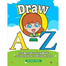 (영문도서) Draw A-Z: The Best Drawing Book to Learn How to Draw A to Z Paperback, Independently Published, English, 9781790517398