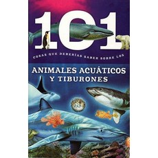 (영문도서) Animales Acuaticos Y Tiburones: 101 Cosas Que Deberias Saber Sobre Los ( Aquatic Animals and ... Paperback, Garden Learning, English, 9781607457831