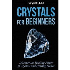 Crystals for Beginners: Discover the Healing Power of Crystals and Healing Stones (Chakra Healing C... Paperback, Independently Published