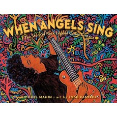 When Angels Sing The Story of Rock Legend Carlos Santana, Atheneum Books for Young Readers