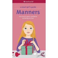 Manners: The Secrets to Grace Confidence and Being Your Best, Amer Girl Pub