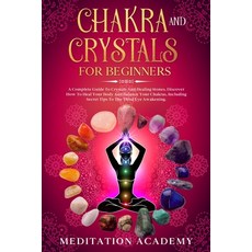 Chakra And Crystals For Beginners: A Complete Guide To Crystals And Healing Stones. Discover How To ... Paperback, Livin Fast Publishing Ltd, English, 9781838317805