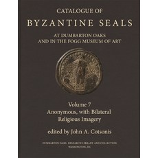 Catalogue of Byzantine Seals at Dumbarton Oaks and in the Fogg Museum of Art 7: Anonymous with Bil... Hardcover, Dumbarton Oaks Research Lib..., English, 9780884024729