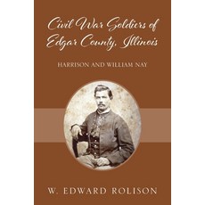 (영문도서) Civil War Soldiers of Edgar County Illinois: Harrison and William Nay Paperback, Outskirts Press, English, 9781977262028