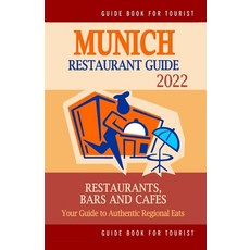 (영문도서) Munich Restaurant Guide 2022: Your Guide to Authentic Regional Eats in Munich Germany (Resta... Paperback, Independently Published, English, 9798502744607