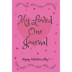 My Loved One Journal : 해피 발렌타인 데이! 왜 나를 사랑하는지 적어보세요! 내가 당신을 사랑하는 이, 단일옵션