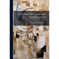 (영문도서)Utopian Dreams and Lotus Leaves Paperback, Hutson Street Press, English, 9781023874175