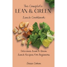 (영문도서) The Complete Lean & Green Lunch Cookbook: Delicious Lean & Green Lunch Recipes... Hardcover, Jesse Cohen, English, 9781803179063