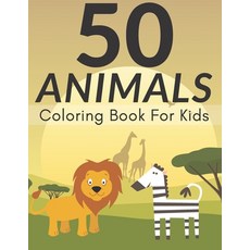 50 Animals Coloring Book for Kids.: Fantastic Drawings for Children of All Ages! Paperback, Independently Published