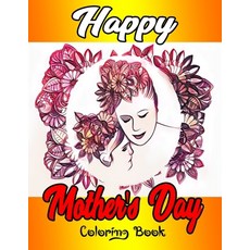 Happy Mother's Day Coloring Book: Funny Coloring Book for Mothers Stress Relief Designs with Loving... Paperback, Independently Published, English, 9798742414940