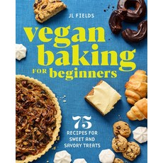 Vegan Baking for Beginners:75 Recipes for Sweet and Savory Treats, Rockridge Press