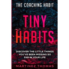 (영문도서) The Coaching Habit: Tiny Habits - Discover The Little Things You've Been Missing So Far In Yo... Paperback, Readers First Publishing Ltd