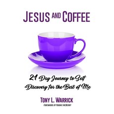 Jesus and Coffee: 21 Day Journey to Self-Discovery For The Best of Me Paperback, Independently Published, English, 9781096433446