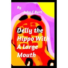 Delly the Hippo With A Large Mouth. Paperback, Blurb