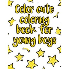 Color cute coloring book for young boys: A valuable and beautiful coloring book that helps to build ... Paperback, Independently Published