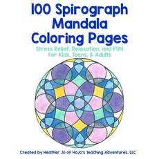 100 Spirograph Mandala Coloring Pages: Stress Relief Relaxation and FUN for Kids Teens & Adult, 100 Spirograph Mandala Colorin