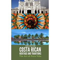 (영문도서) Costa Rican Heritage and Traditions: The Art of Pura Vida Paperback, Independently Published, English, 9798399891811