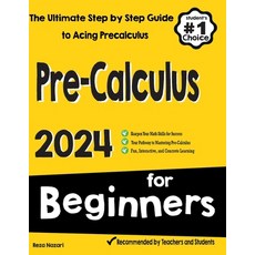 (영문도서) Pre-Calculus for Beginners: The Ultimate Step by Step Guide to Acing Precalculus Paperback, Effortlessmath.com, English, 9781637195765