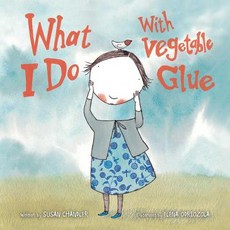 (영문도서) What I Do with Vegetable Glue Hardcover, Sky Pony, English, 9781616086619