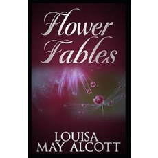 (영문도서) Flower Fables( illustrated edition) Paperback, Independently Published, English, 9798502963206