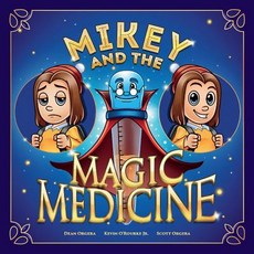 Mikey and the Magic Medicine Volume 1 Paperback, Bookbaby