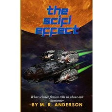 (영문도서) The SciFi Effect: What Science Fiction Tells Us About Our Humanity Paperback, Independently Published, English, 9798882525834