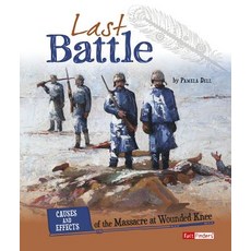 Last Battle: Causes and Effects of the Massacre at Wounded Knee Hardcover, Capstone Press