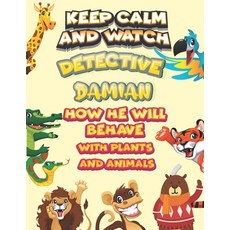 keep calm and watch detective Damian how he will behave with plant and animals: A Gorgeous Coloring ... Paperback, Independently Published, English, 9798585690709