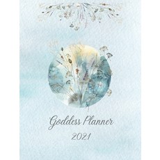 Goddess Planner 2021: Full-colour interior with To-Do Lists Habit Trackers Body and Mind Reflectio... Hardcover, Soul Biz Coaching, English, 9780648423126