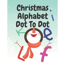 Christmas Alphabet Dot TO Dot: Christmas Coloring And Activity Book For Kids / Learn And Fun / Gift ... Paperback, Independently Published, English, 9798554276026
