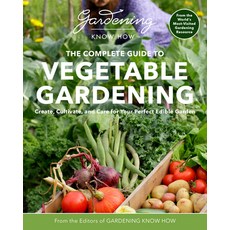 (영문도서) Gardening Know How - The Complete Guide to Vegetable Gardening: Create Cultivate and Care f... Paperback, Cool Springs Press, English, 9780760386262