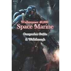 (영문도서) Warhammer 40 000 Space Marine Companion Guide & Walkthrough Paperback, Independently Published, English, 9798866344192